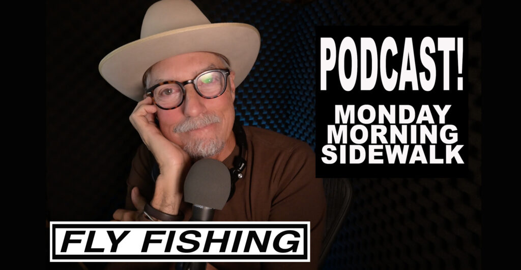 flyfishing podcast Monday Drivetime